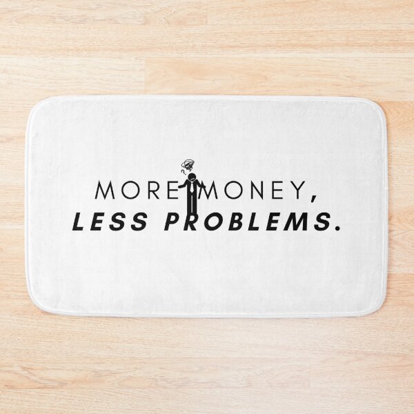 Item preview, More money, less problems. designed and sold by Bananobanini.