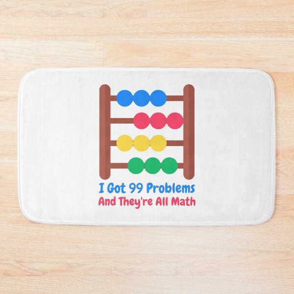 Item preview, I Got 99 Problems And They're All Math! Funny Math Puns designed and sold by PMCreative.