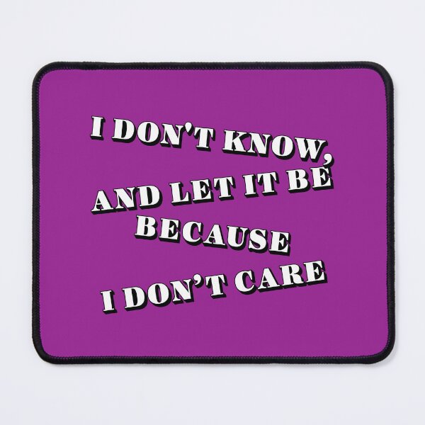 Item preview, I don't know and let it be because i don't care designed and sold by CoolVisionStd.