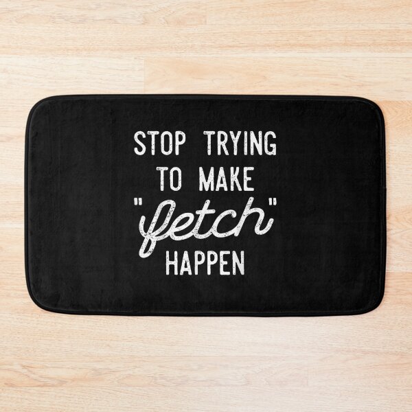 Item preview, Stop Trying To Make Fetch Happen Meme designed and sold by rewingjadeArt.