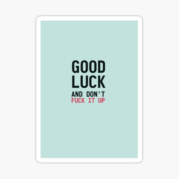 Item preview, Good Luck and don't fuck it up designed and sold by Posters-Factory.
