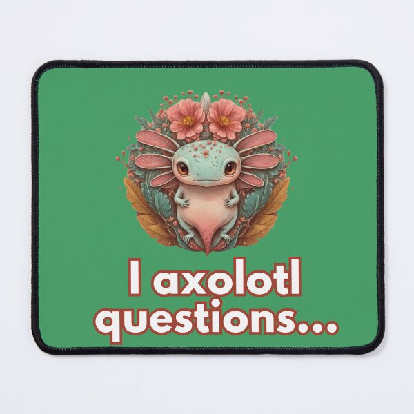 Item preview, I axolotl questions... designed and sold by Mayaart83.