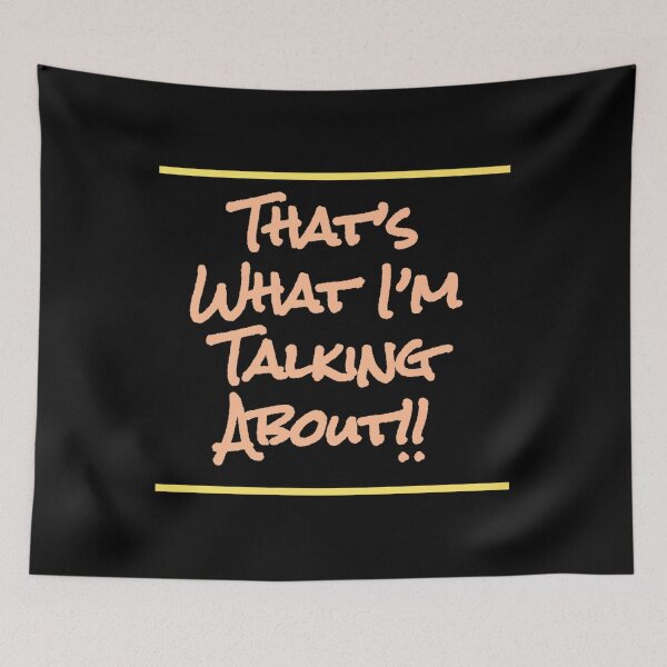 Item preview, THAT'S WHAT I'M TALKING ABOUT designed and sold by sanhomas.