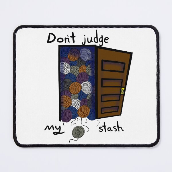 Item preview, Don’t Judge My Stash designed and sold by ShaeRaindrop.