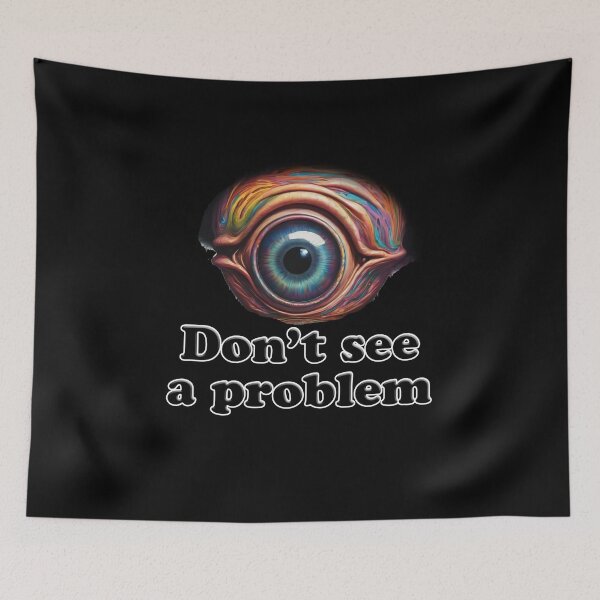Item preview, Eye Don't see a problem designed and sold by shutterrudder.