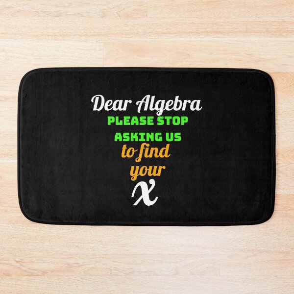 Item preview, dear algebra please stop asking us to find your x - math t-shirt designed and sold by Filmharmony.