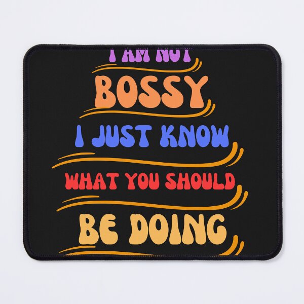 Item preview, I AM NOT BOSSY I JUST KNOW WHAT YOU SHOULD BE DOING Classic T-Shirt designed and sold by scofield97.