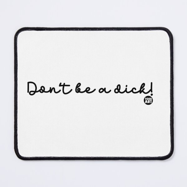 Aperçu de l'œuvre DONT BE A DICK CURSIVE créée et vendue par TODD GOLDMAN.