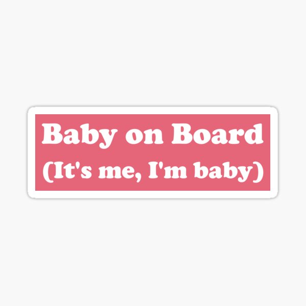 Funny Stickers Baby on Board it's Me No Baby on Board Funny Bumper Sticker  Me as A Baby Tiktok Funny Sticker 