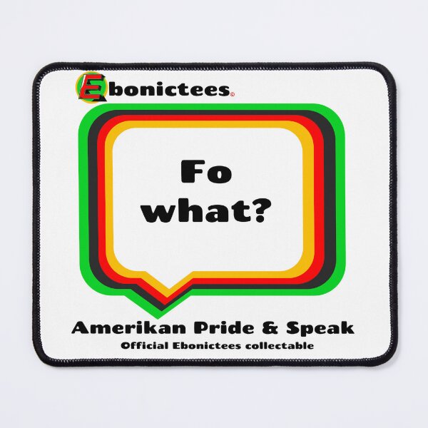 Item preview, Fo what? Ebonictees ebonic phrase. designed and sold by Ebonictees.
