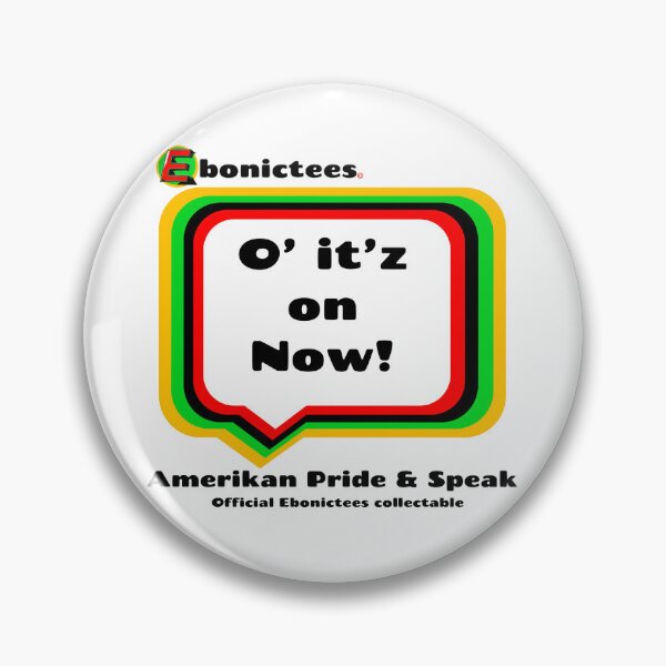 Item preview, O' it'z on Now! Ebonictees ebonic phrase. designed and sold by Ebonictees.