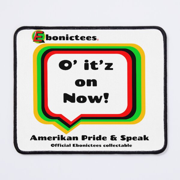 Item preview, O' it'z on Now! Ebonictees ebonic phrase. designed and sold by Ebonictees.