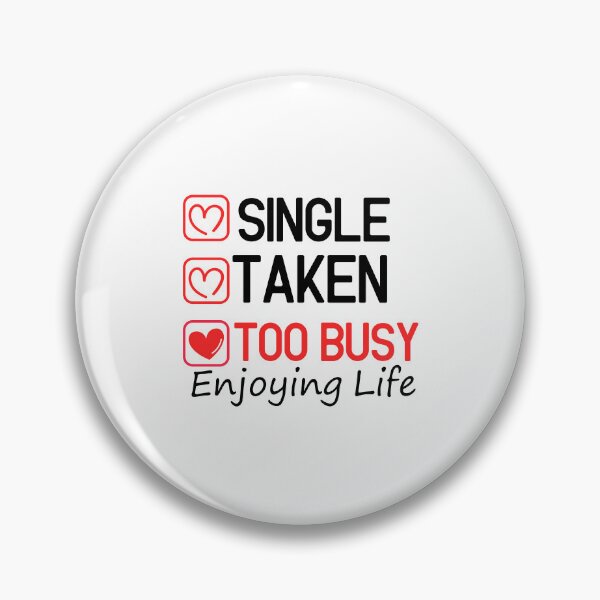 Item preview, Single Taken Too Busy Enjoying Life  - Valentine's Day  designed and sold by Smix Pixels.