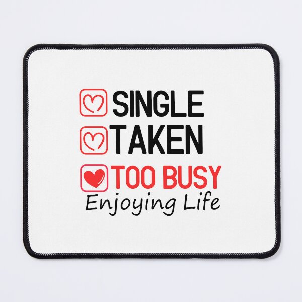 Item preview, Single Taken Too Busy Enjoying Life  - Valentine's Day  designed and sold by Smix Pixels.