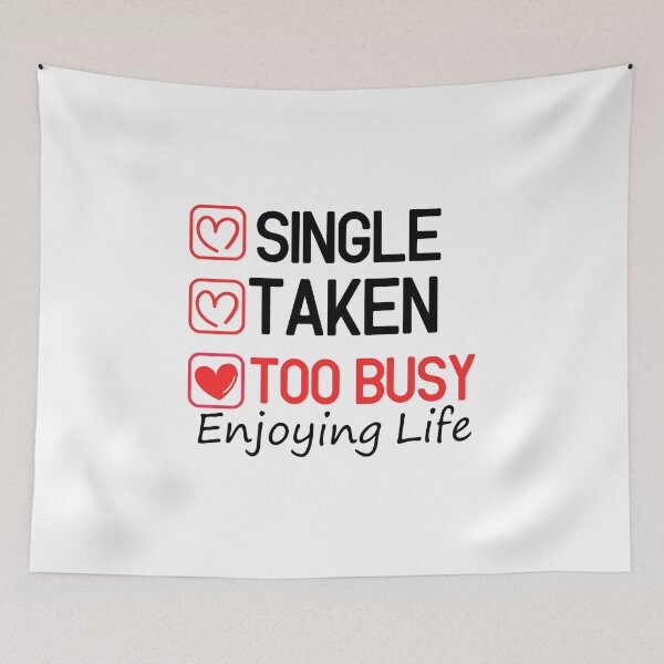 Item preview, Single Taken Too Busy Enjoying Life  - Valentine's Day  designed and sold by Smix Pixels.