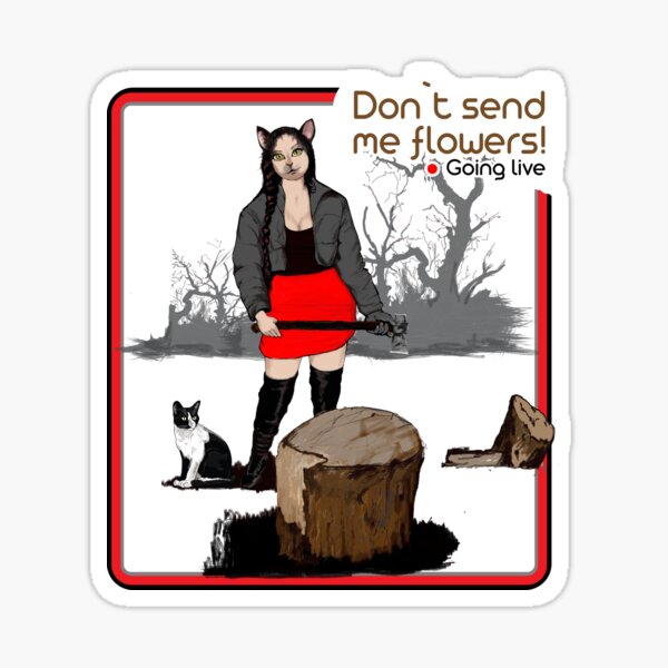 Going live, don't send me flowers Sticker