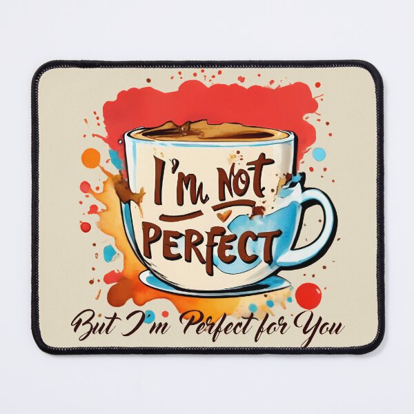 Item preview, I'm Not Perfect, But I'm Perfect for You designed and sold by @ndrys.