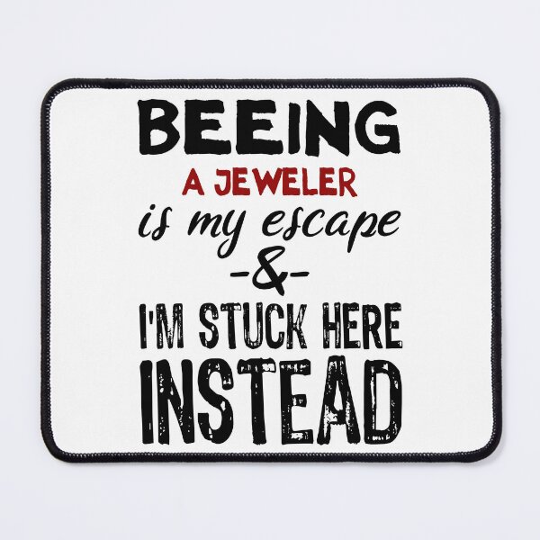 Item preview, Beeing A Jeweler is my escape designed and sold by BYNDART.