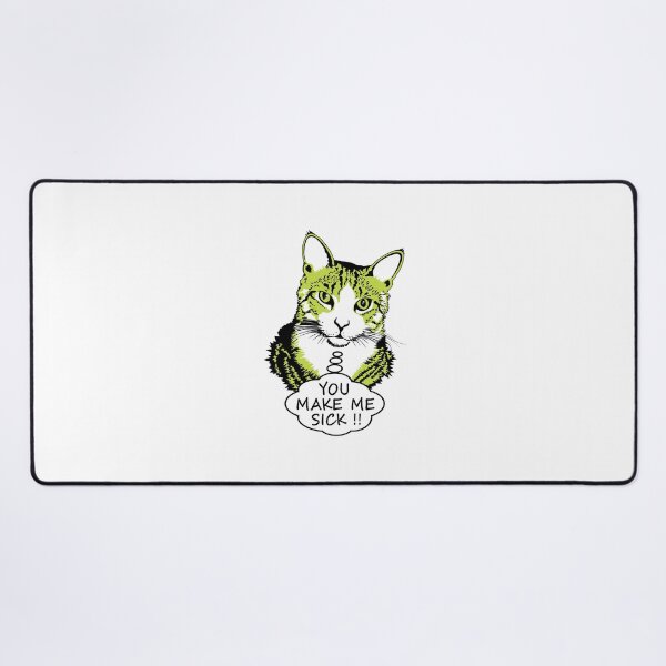 Item preview, Cat to Human - "You Make Me Sick" designed and sold by JohnnyMacK.