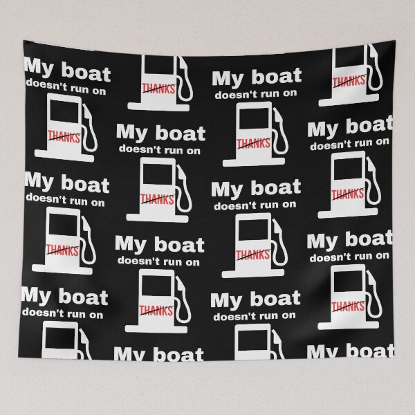 Item preview, My Boat Doesn't Run On Thanks Boat Captain designed and sold by AniArtPL.