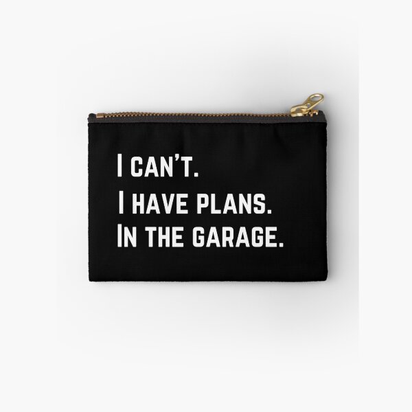 Item preview, I can't. I have plans. In the garage. funny designed and sold by mwagie.