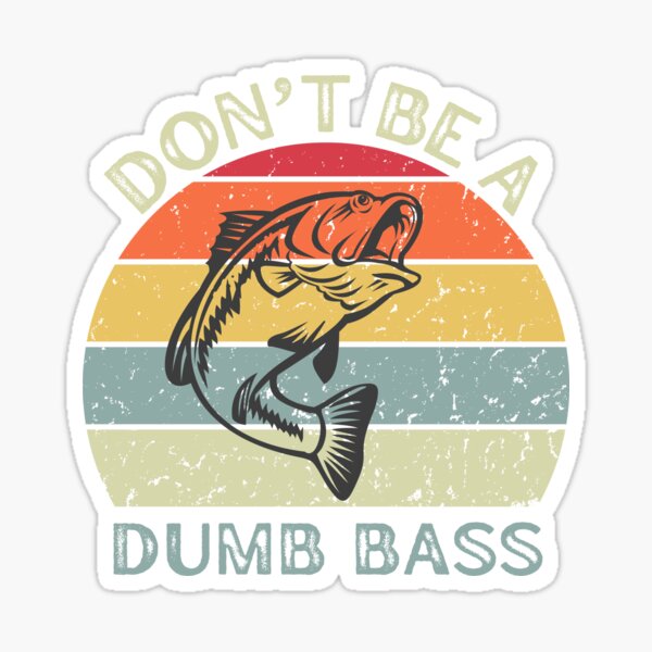 Dumb Bass Stickers for Sale