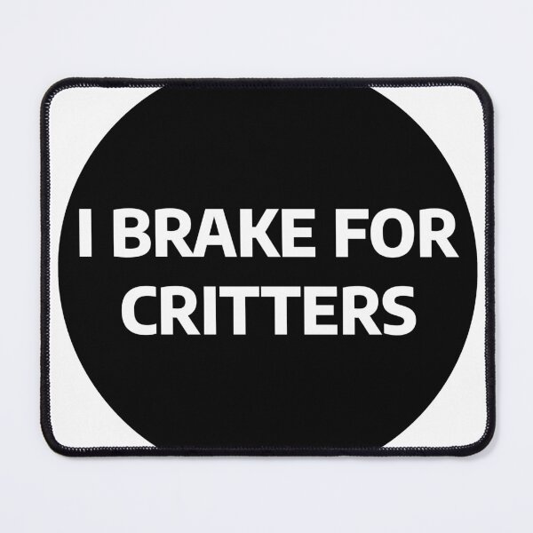 Item preview, i brake for critters designed and sold by stevenbrian698.