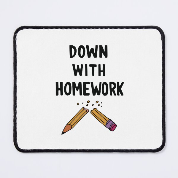 Item preview, Down with Homework designed and sold by REALsaintpetty.
