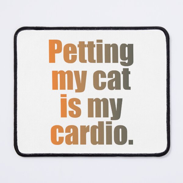 Artikelvorschau, Meine Katze zu streicheln ist mein Cardio entworfen und verkauft von Prosper  Scott.