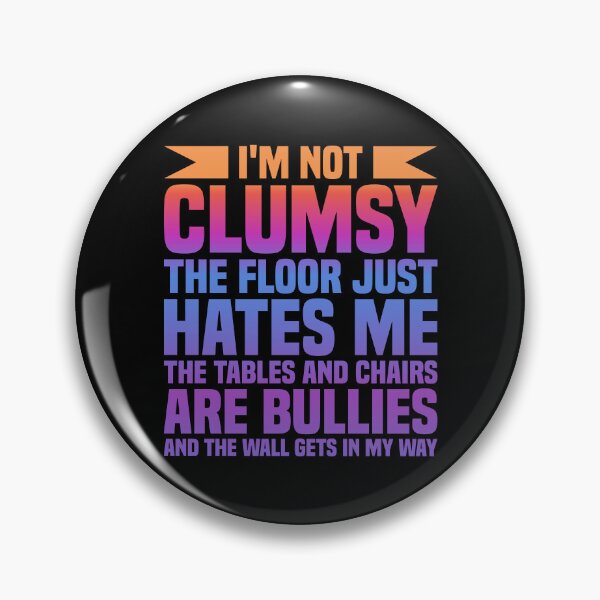 Item preview, Im Not Clumsy Quote designed and sold by WoodburyLake.