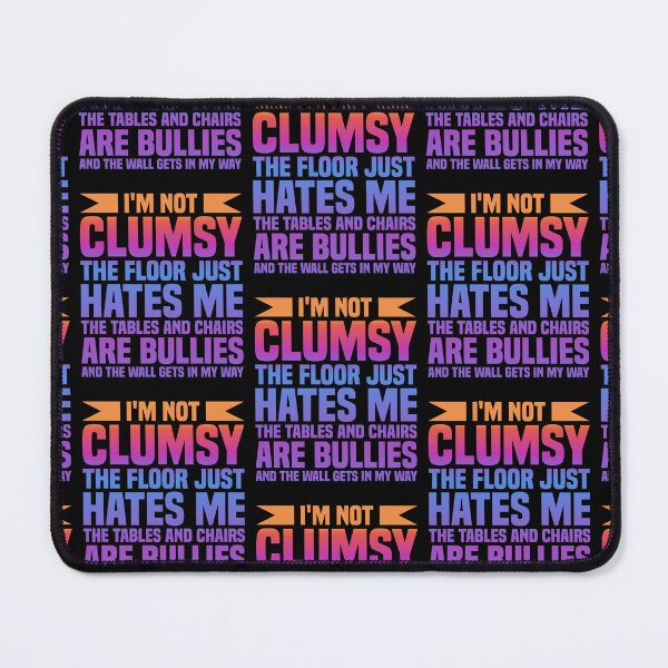 Item preview, Im Not Clumsy Quote designed and sold by WoodburyLake.