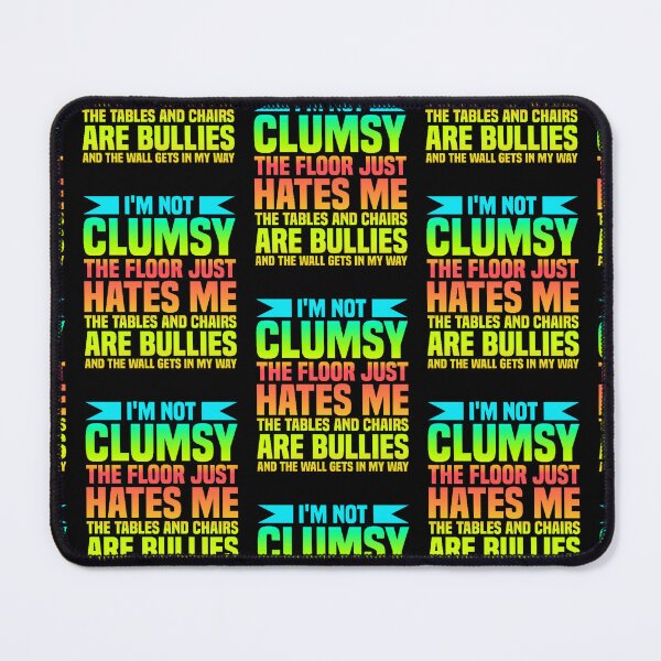 Item preview, Im Not Clumsy Quote designed and sold by WoodburyLake.