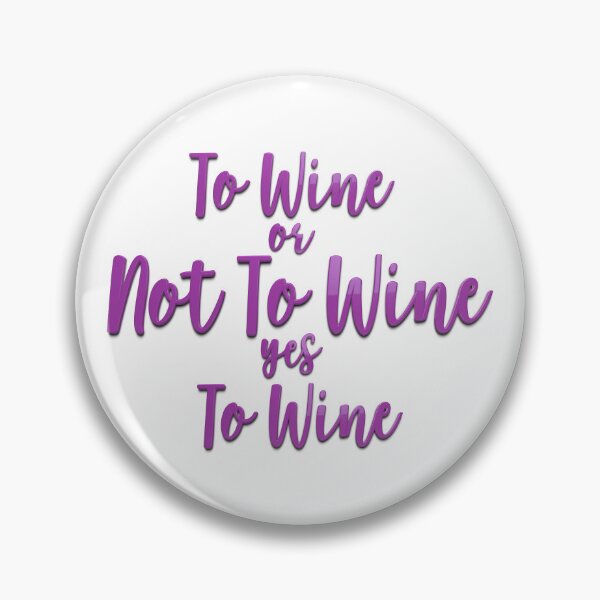 Item preview, To Wine Or Not To Wine, Wine Lovers, Wine Drinkers, Wine Quotes, Quotes For Drinkers, Funny Quotes, designed and sold by Henrylizarraga.
