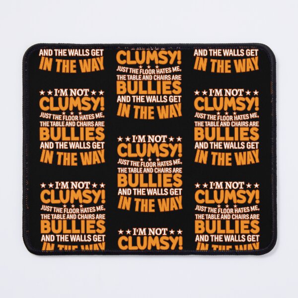 Item preview, Im Not Clumsy Quote designed and sold by WoodburyLake.