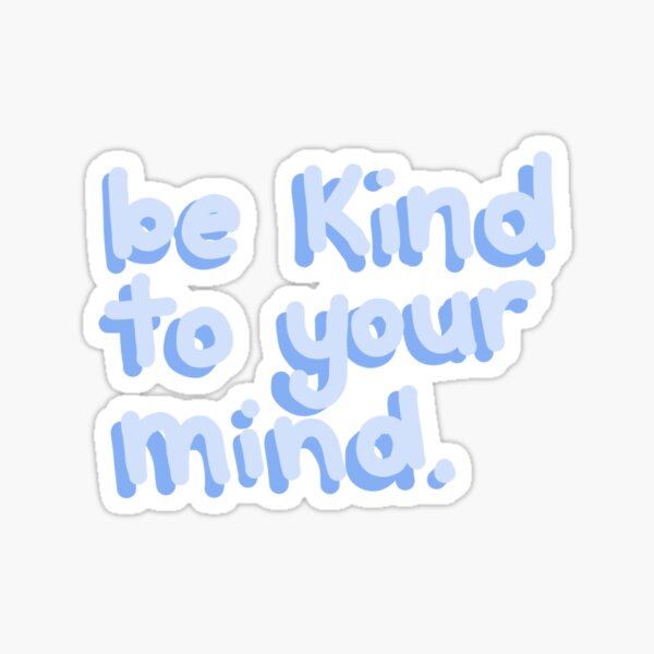 Item preview, Be Kind to Your Mind designed and sold by bcnsauwin.