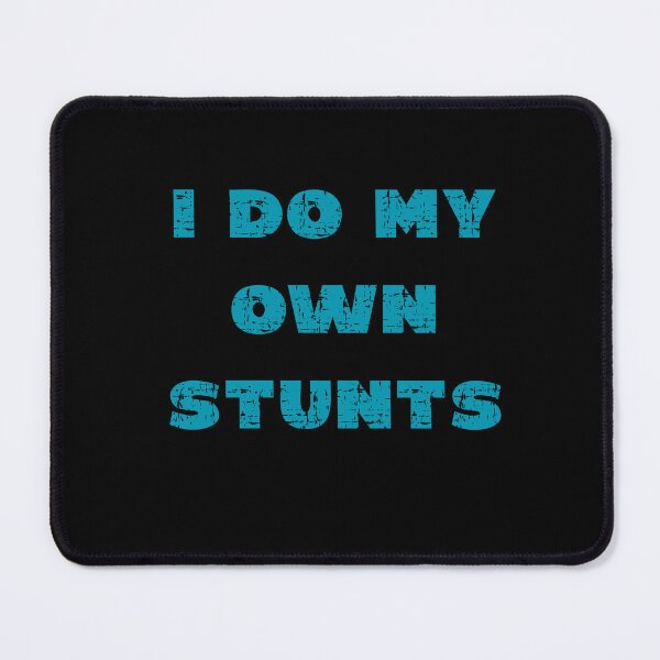 Item preview, I Do My Own Stunts designed and sold by box-artshop.