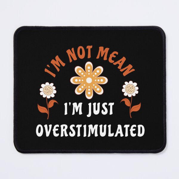 Item preview, I'm Not Mean, I'm Just Overstimulated designed and sold by retrorascal.