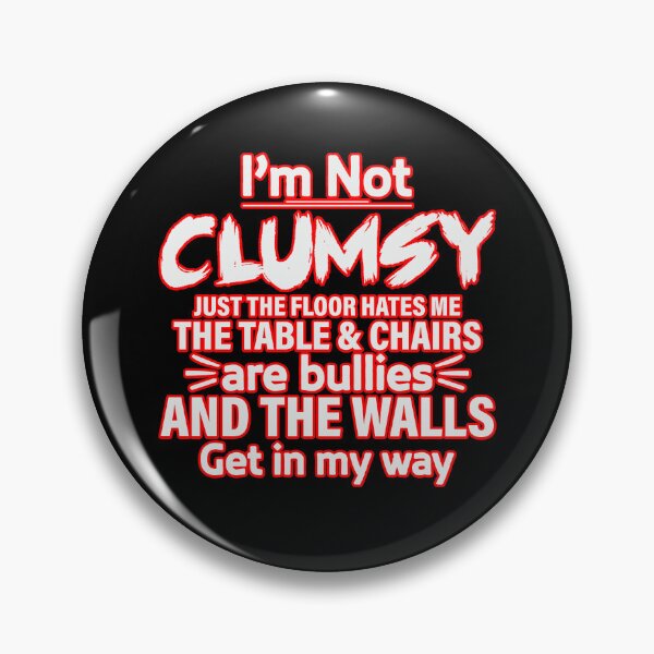 Item preview, Im Not Clumsy Quote designed and sold by WoodburyLake.