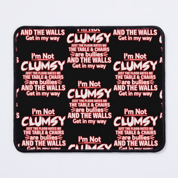 Item preview, Im Not Clumsy Quote designed and sold by WoodburyLake.