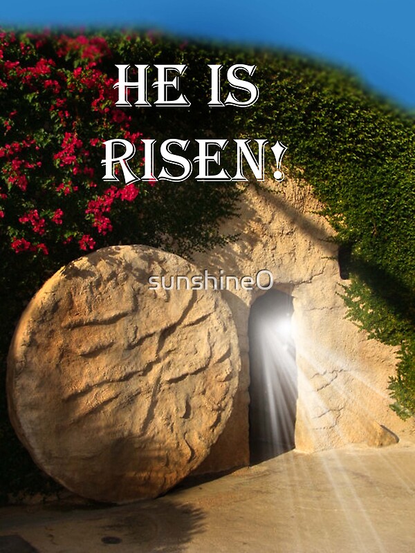 "He is Risen" by sunshine0 | Redbubble