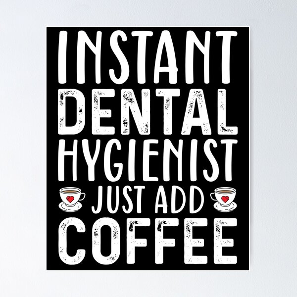 Artikelvorschau, Sofortige Dentalhygienikerin, einfach Kaffee hinzufügen entworfen und verkauft von kamrankhan.
