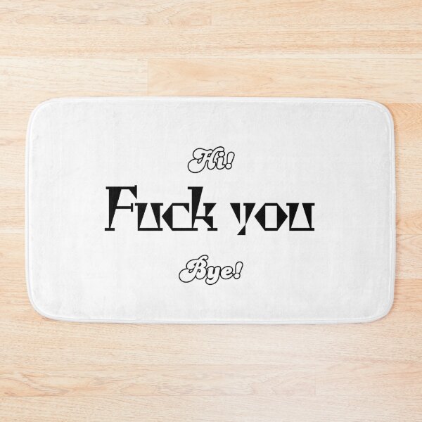 Item preview, Hi! Fuck you. Bye! designed and sold by UnCoverDesign.