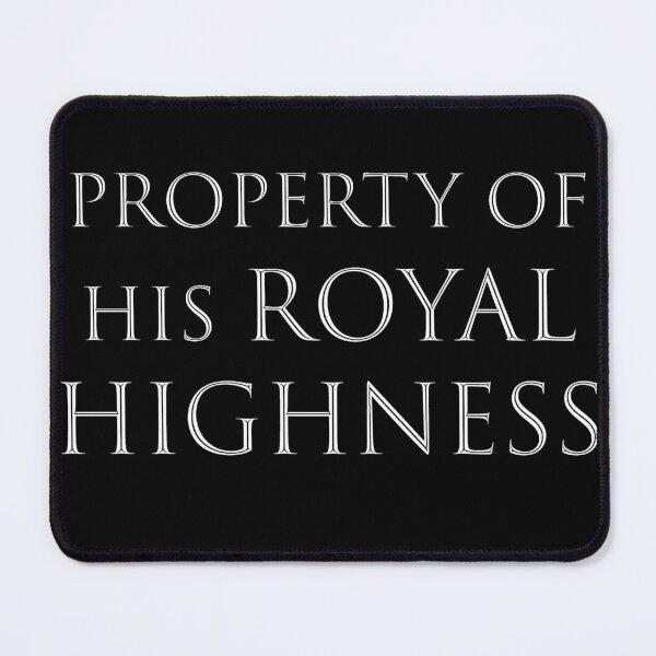 Item preview, Property of His Royal Highness designed and sold by SebSun.