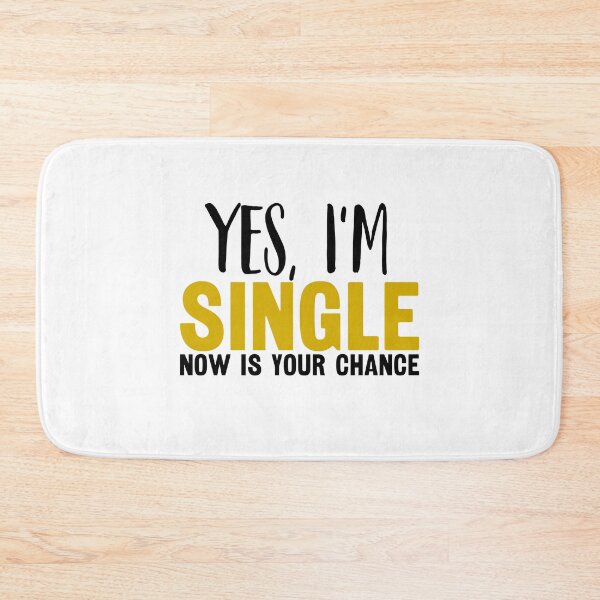 Item preview, Yes I'm Single Now Is Your Chance - Single person designed and sold by CORJIDOG-ART.