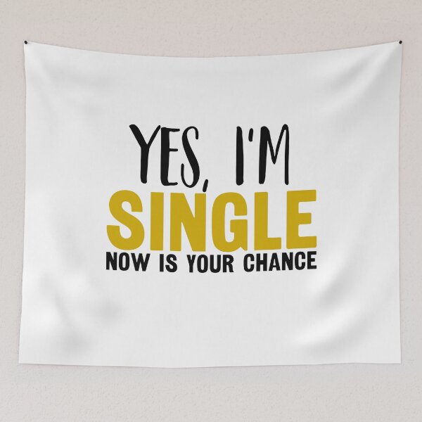 Item preview, Yes I'm Single Now Is Your Chance - Single person designed and sold by CORJIDOG-ART.