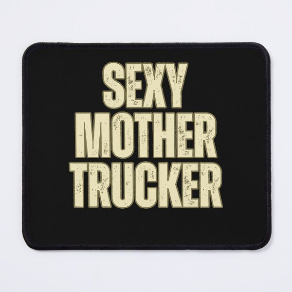 Item preview, Sexy Mother Trucker - Womens Empowerment Message designed and sold by Peter Stawicki.