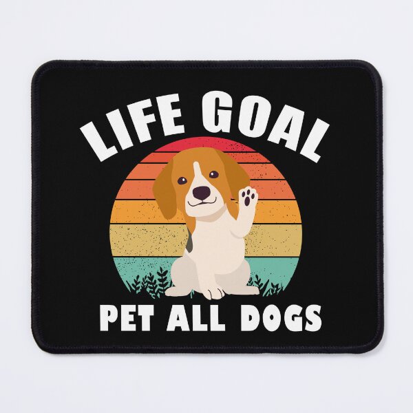 Item preview, life goal pet all the dogs designed and sold by ShopSmart213.