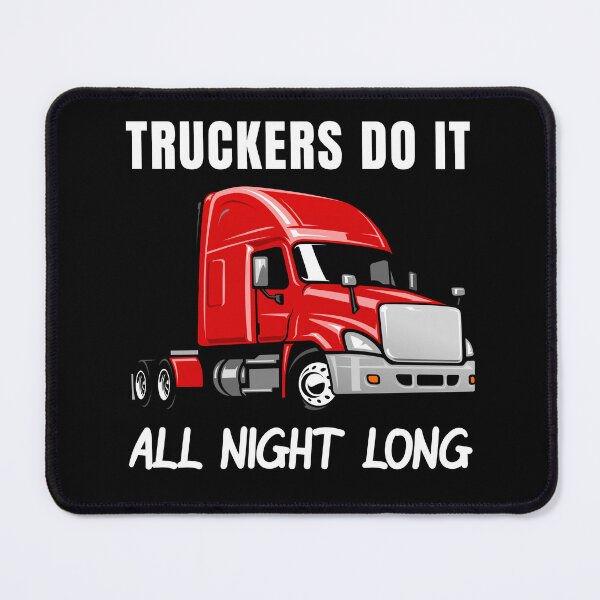 Item preview, Truckers Do It All Night Long Tractor Trailer designed and sold by ShopSmart213.