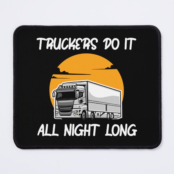 Item preview, Truckers Do It All Night Long Tractor Trailer designed and sold by ShopSmart213.