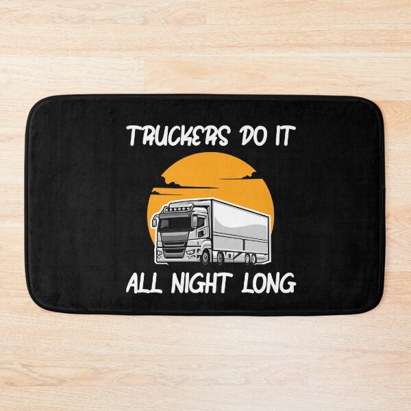 Item preview,  Truckers Do It All Night Long Tractor Trailer designed and sold by ShopSmart213.